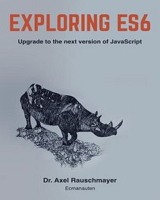 Exploring ES6: Upgrade to the next version of JavaScript Front Cover