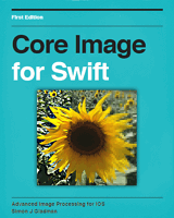 Core Image for Swift: Advanced Image Processing for iOS Front Cover