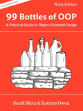 99 Bottles of OOP, A Practical Guide to Object-Oriented Design, Ruby Edition Front Cover