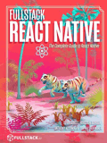 Fullstack React Native: The Complete Guide to React Native, 5th Edition Front Cover