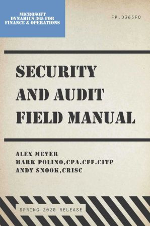 Security and Audit Field Manual for Microsoft Dynamics 365 Finance & Operations: Spring 2020 Release Cover