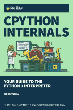 CPython Internals: Your Guide to the Python 3 Interpreter Front Cover