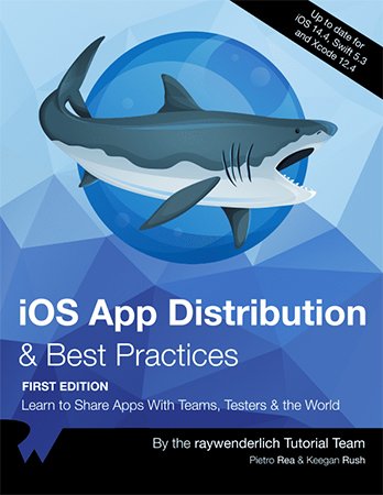 iOS App Distribution & Best Practices: Learn to Share Apps With Teams, Testers & the World Front Cover