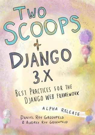 Two Scoops of Django 3.X: Best Practices for the Django Web Framework, 5th Edition Front Cover