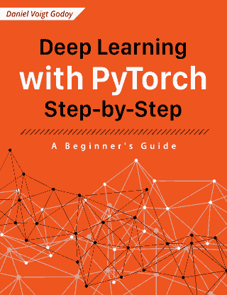 Deep Learning with PyTorch Step-by-Step: A Beginner’s Guide Front Cover