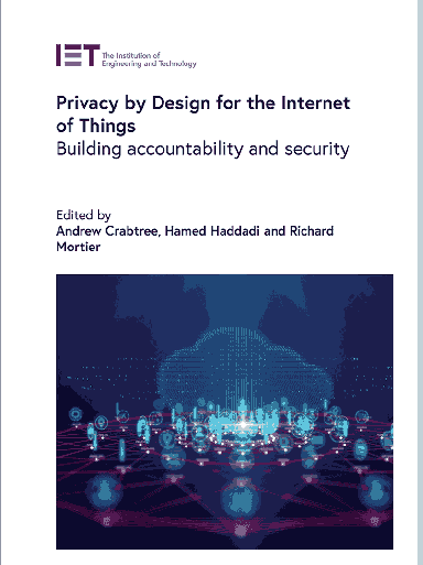 Privacy by Design for the Internet of Things: Building accountability and security Front Cover