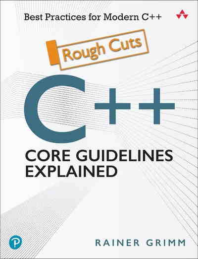 C++ Core Guidelines Explained: Best Practices for Modern C++ Front Cover