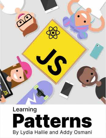 Learning Patterns: Patterns for building powerful web apps with vanilla JavaScript and React Front Cover