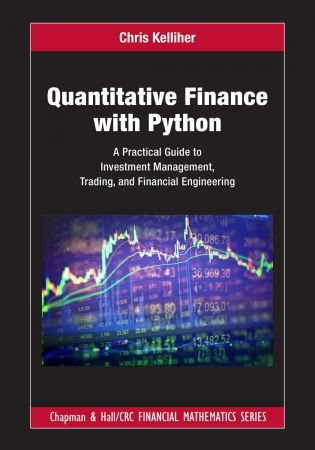Quantitative Finance With Python: A Practical Guide to Investment Management, Trading, and Financial Engineering Front Cover