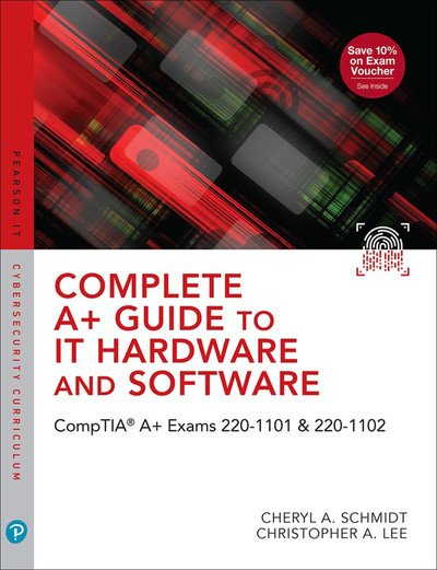 Complete A+ Guide to It Hardware and Software: Comptia A+ Exams 220-1100 & 220-1102, 9th Edition Front Cover