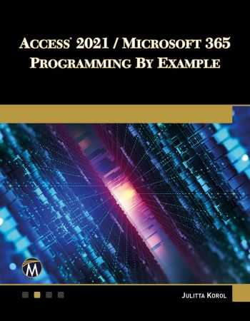 Access 2021 / Microsoft 365 Programming by Example: with VBA, XML, and ASP Front Cover